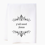 Cora & Pate Y'all Need Jesus Flour Sack Towel
