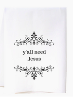 Cora & Pate Y'all Need Jesus Flour Sack Towel