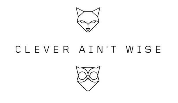 Clever Ain't Wise