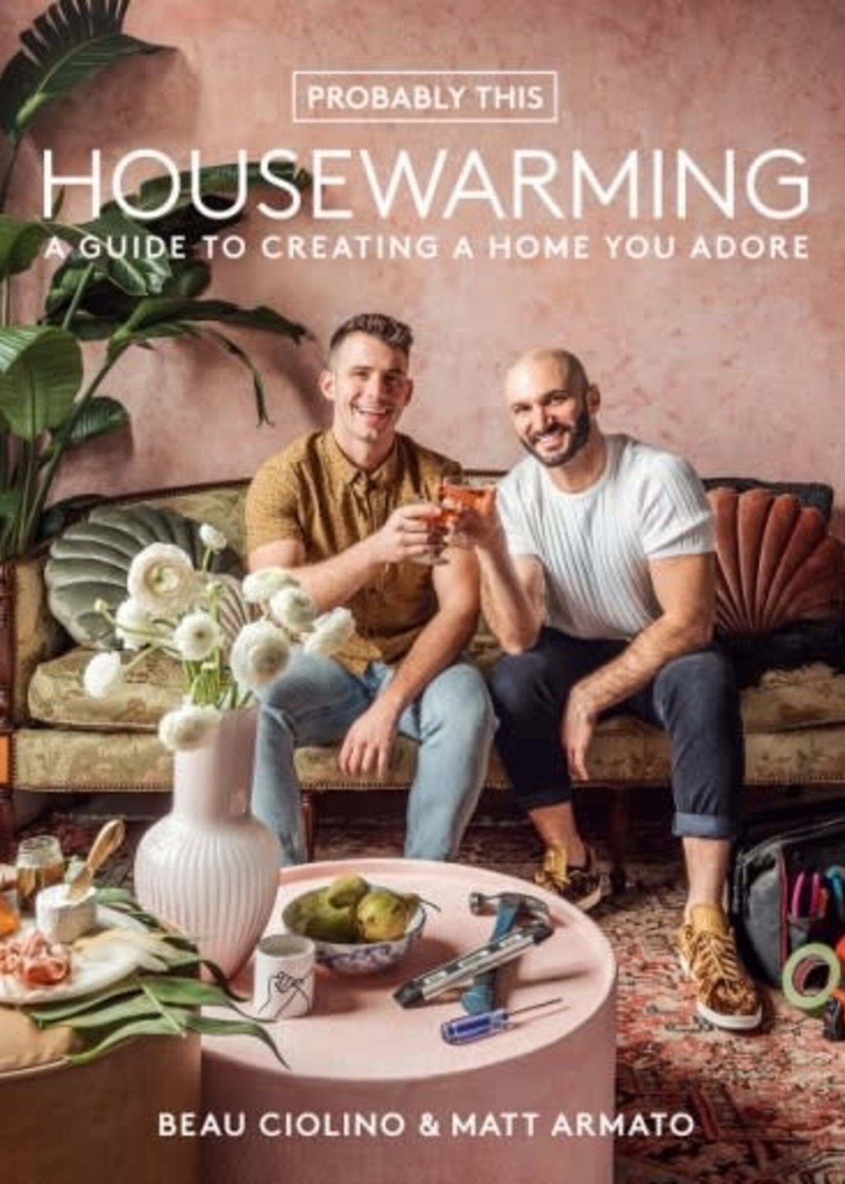 Probably This - Housewarming A Guide to Creating a Home You Adore