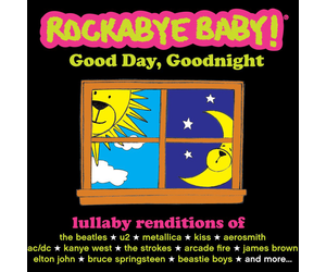 Rockabye Baby! Lullaby Renditions Compilation Good Day