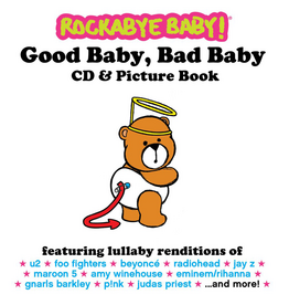 Rockabye Baby CMH Records Rockabye Baby! Lullaby Renditions: Good Baby, Bad Baby