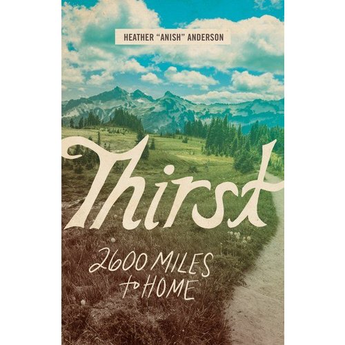 MOUNTAINEERS BOOKS Thirst-2600 Miles to Home MOUNTAINEERS BOOKS Thirst-2600 Miles to Home