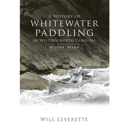 A History of Whitewater Paddling in Western North Carolina: Water Wise