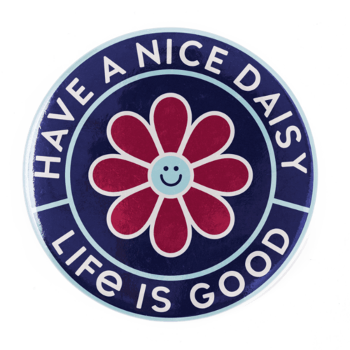 Life is Good Have a Nice Daisy Positive Pin Life is Good Have a Nice Daisy Positive Pin