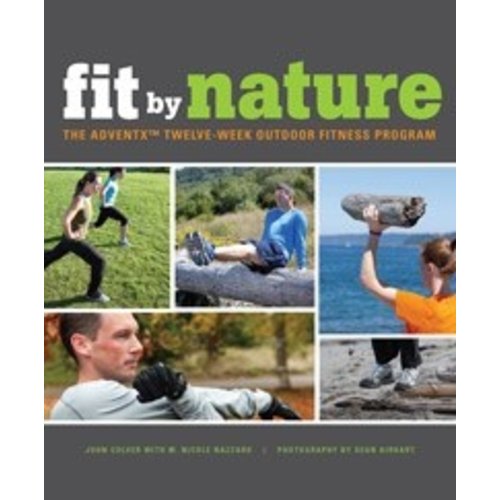 MOUNTAINEERS BOOKS Fit by Nature:The Adventx Twelve Week Outdoor Fitness Program MOUNTAINEERS BOOKS Fit by Nature:The Adventx Twelve Week Outdoor Fitness Program