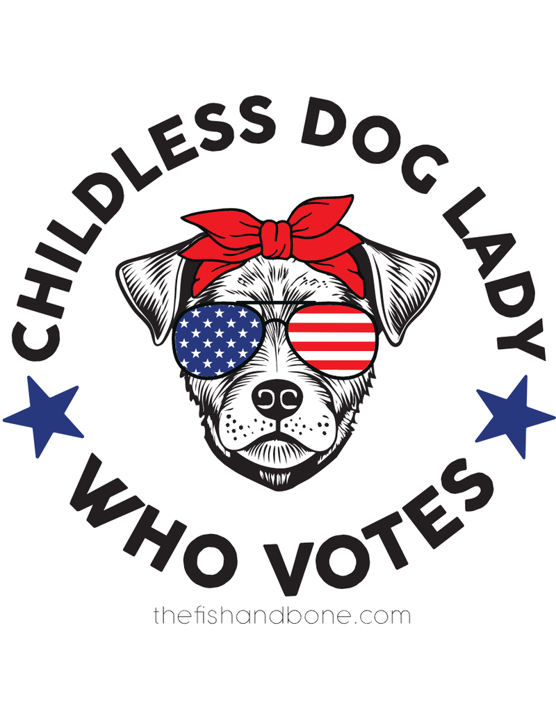 FISH & BONE FISH & BONE Childless Dog Lady Who Votes Sticker