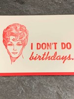Zeichen Press Zeichen Press - I Don't Do Birthdays Bday Card