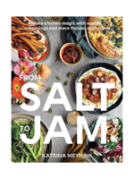 Chronicle Books From Salt to Jam by Katarina Meynink