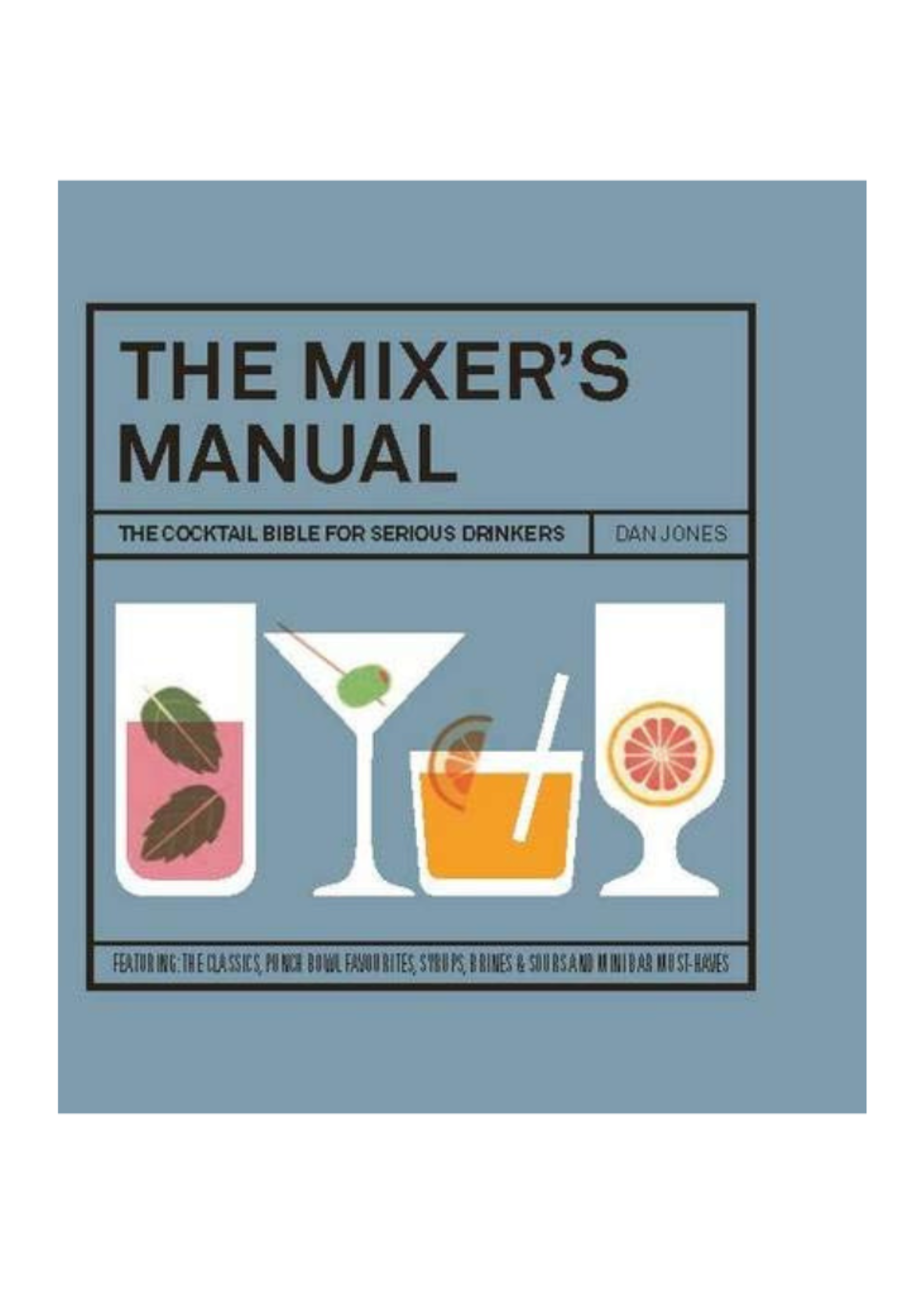 Chronicle Books The Mixers Manual by Dan Jones