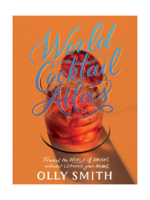 Chronicle Books World Cocktail Atlas: Travel the World of Drinks Without Leaving Home - Over 230 Cocktail Recipes by Olly Smith