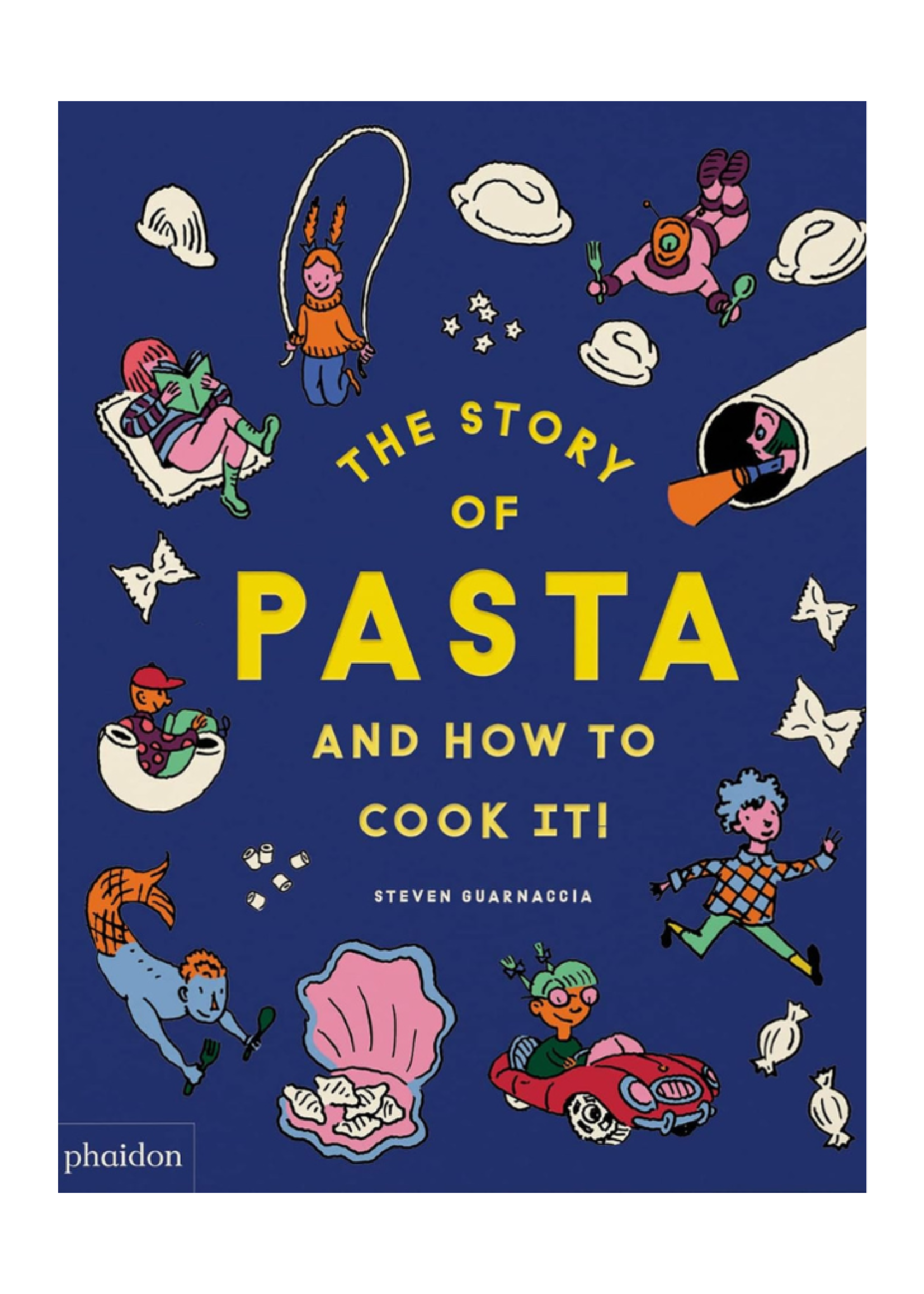Phaidon Press The Story of Pasta and How to Cook it by Steven Guarnaccia with Heather Thomas