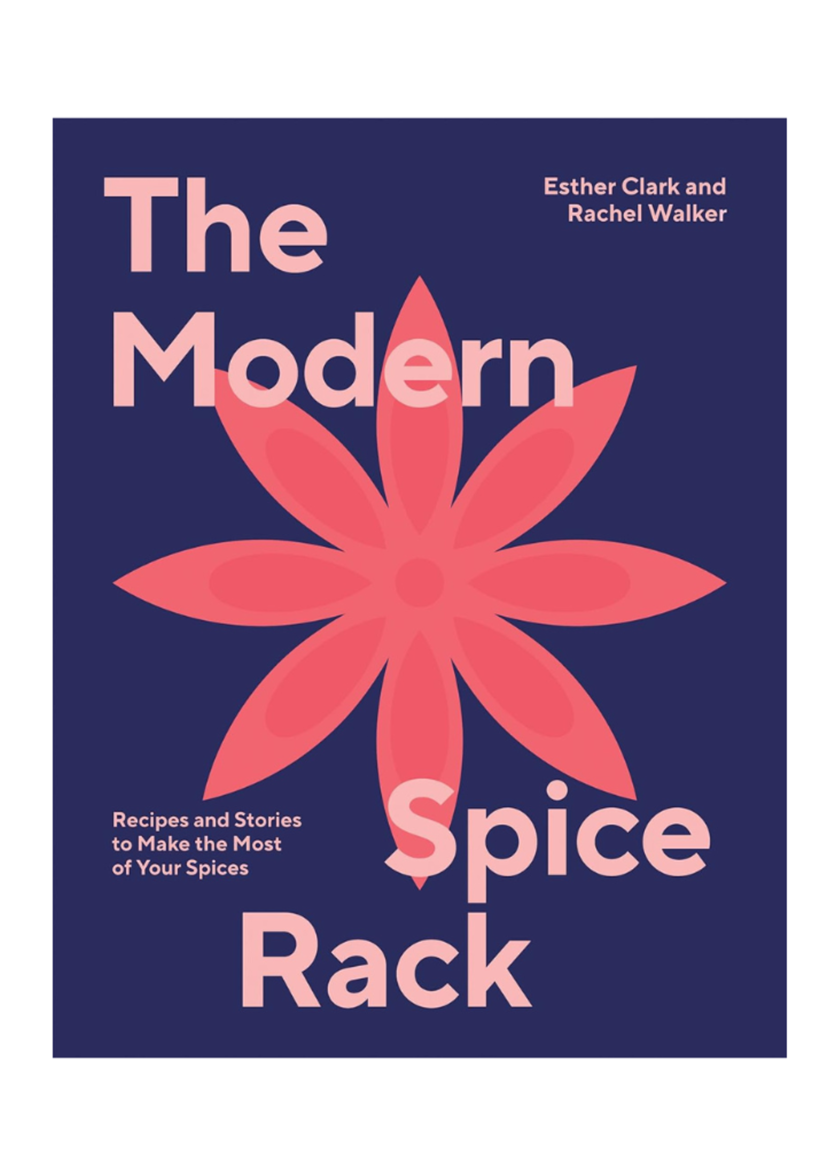Chronicle Books The Modern Spice Rack by Esther Clark  & Rachel Walker