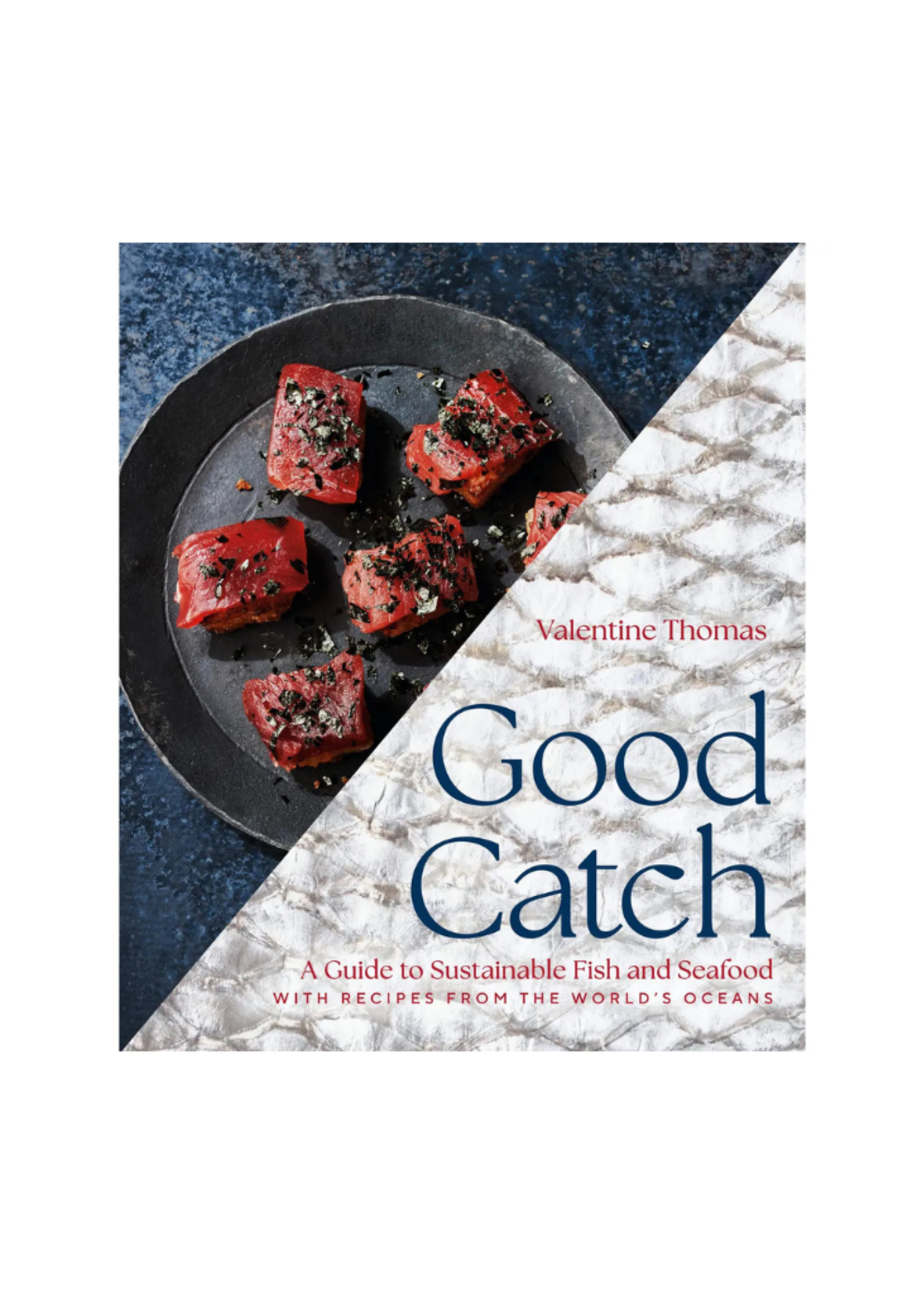 Union Square & Co. Union Square & Co. - Good Catch: A Guide To Sustainable Fish & Seafood Cookbook by Valentine Thomas