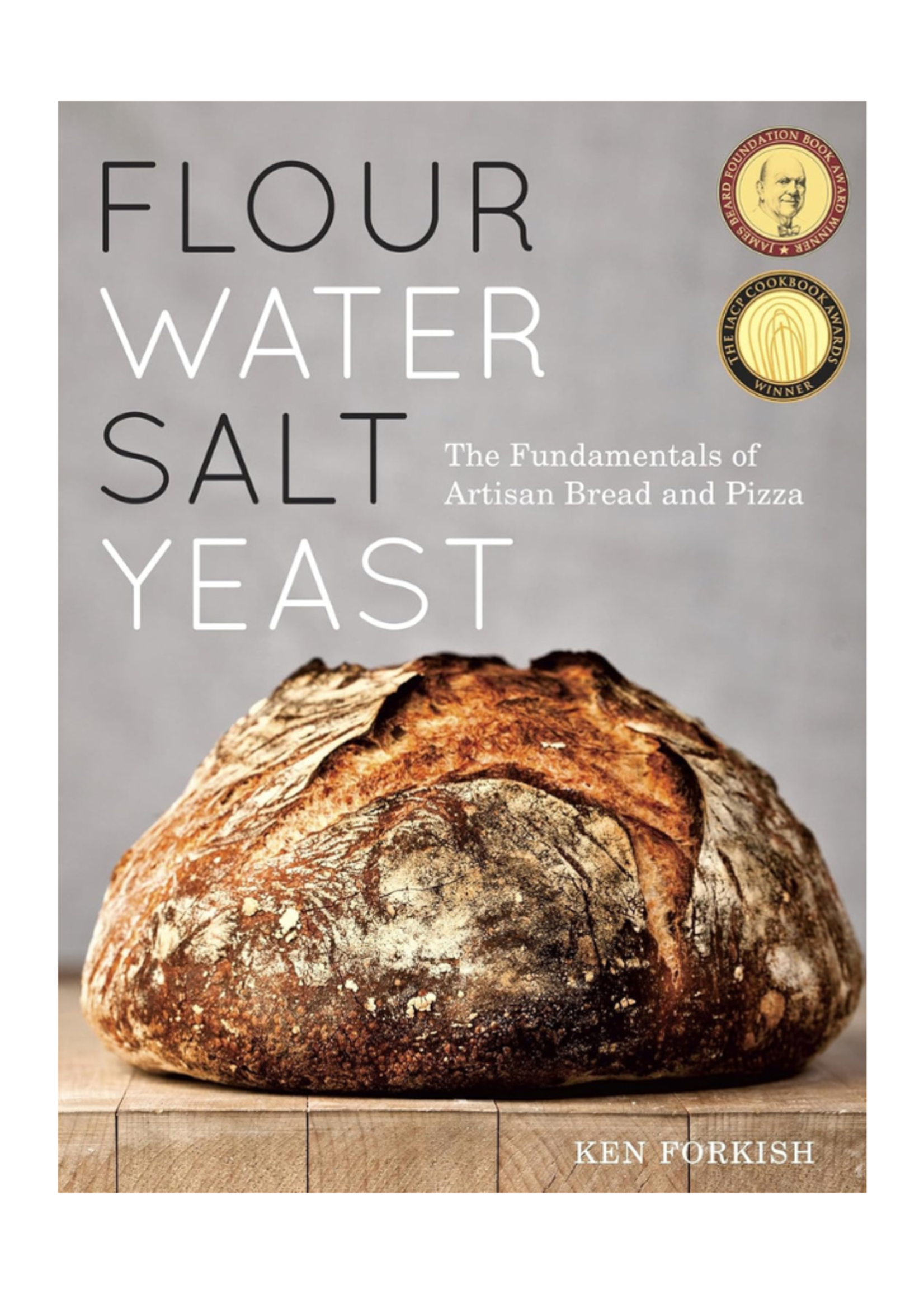 Random House Random House Flour Water Salt Yeast: The Fundamentals of Artisan Bread and Pizza by Ken Forkish