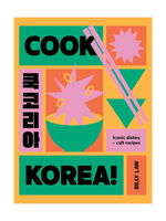 Random House Cook Korea!: Iconic Dishes & Cult Recipes by Billy Law