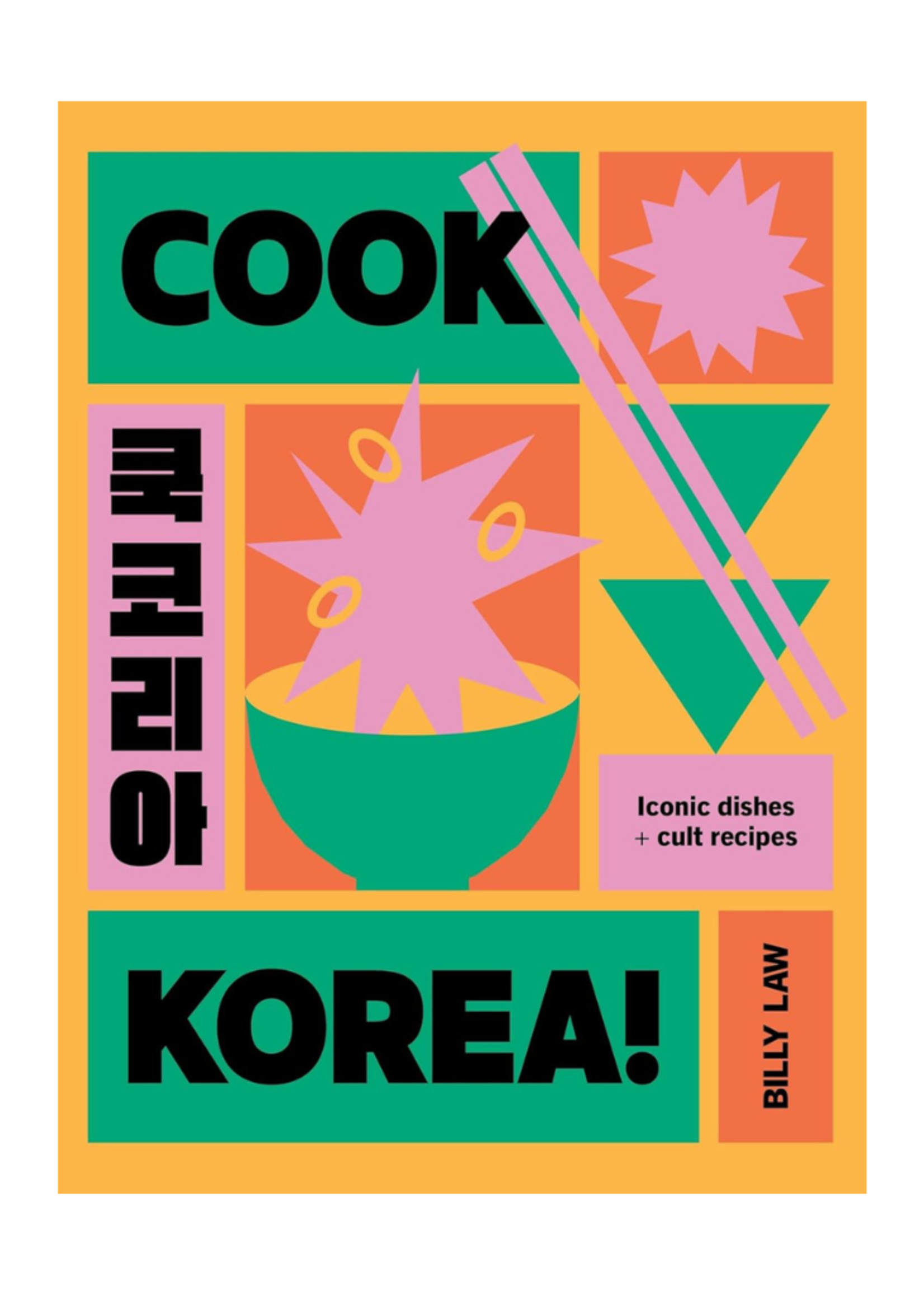 Random House Random House Cook Korea!: Iconic Dishes & Cult Recipes by Billy Law