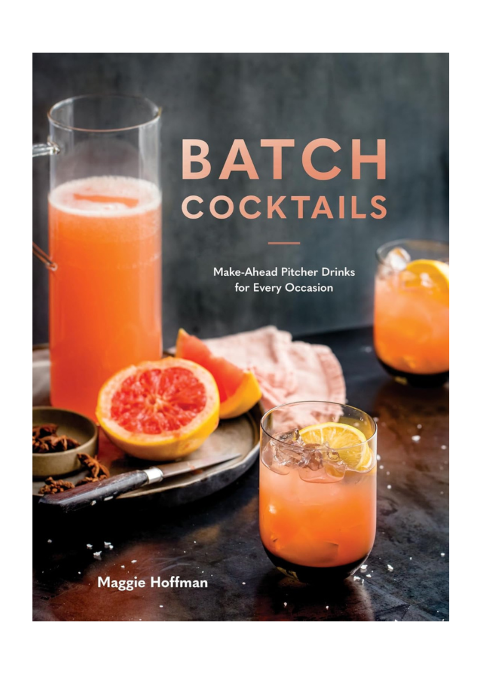 Random House Random House - Batch Cocktails: Make-Ahead Pitcher Drinks for Every Occasion by Maggie Hoffman