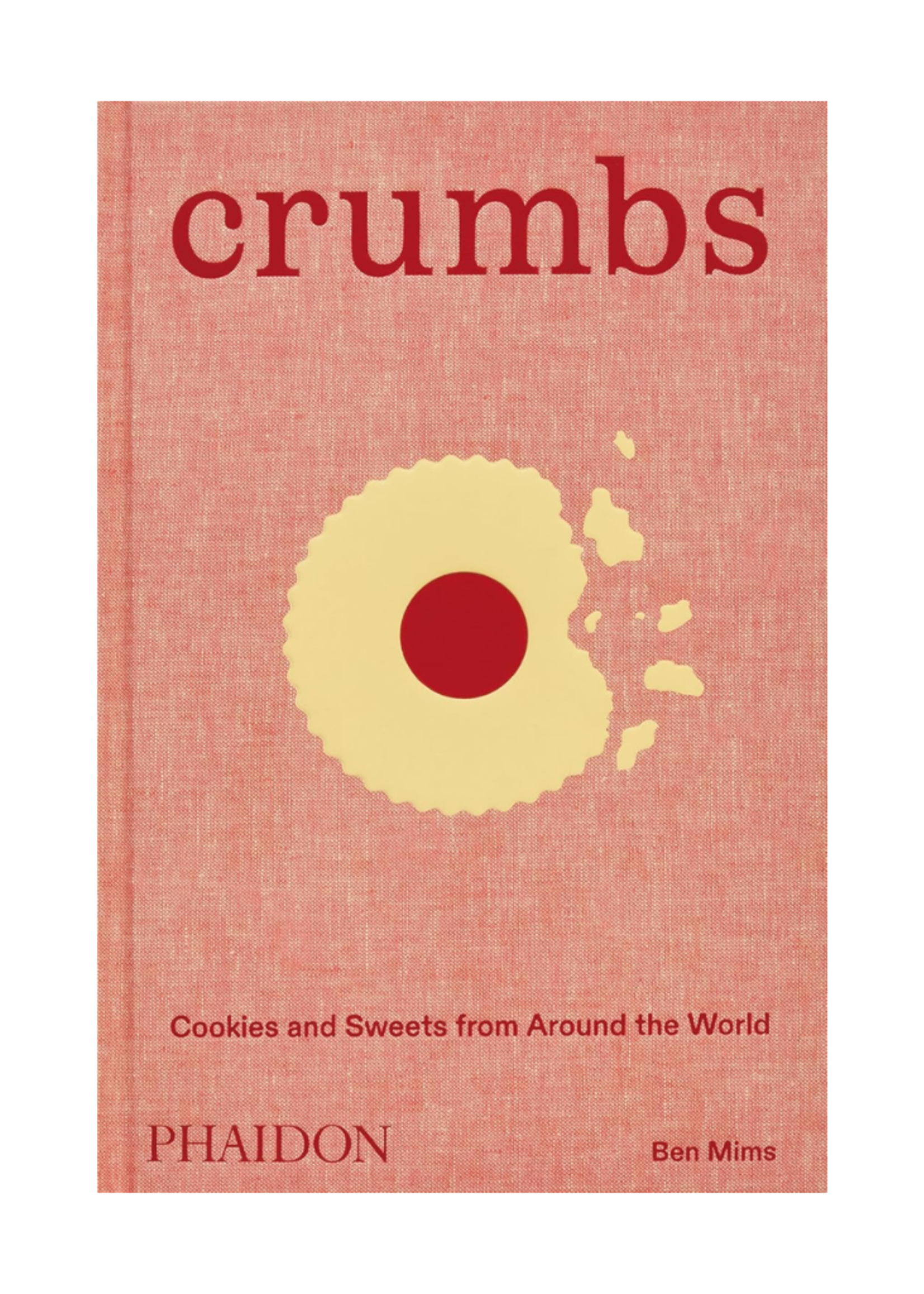 Phaidon Press Phaidon - ﻿﻿﻿Crumbs: Cookies and Sweets from Around the World  by Ben Mims