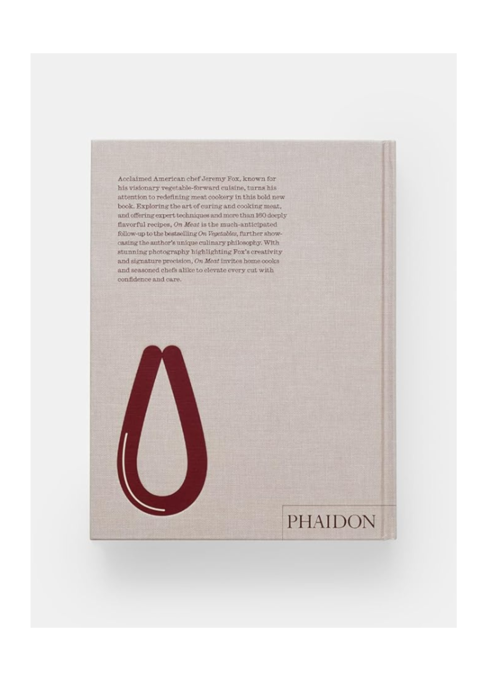 Phaidon Press Phaidon - ﻿﻿﻿On Meat: Modern Recipes for the Homer Kitchen by Jeremy Fox, Rachael Sheridan and Paul Bertolli (Contributor)