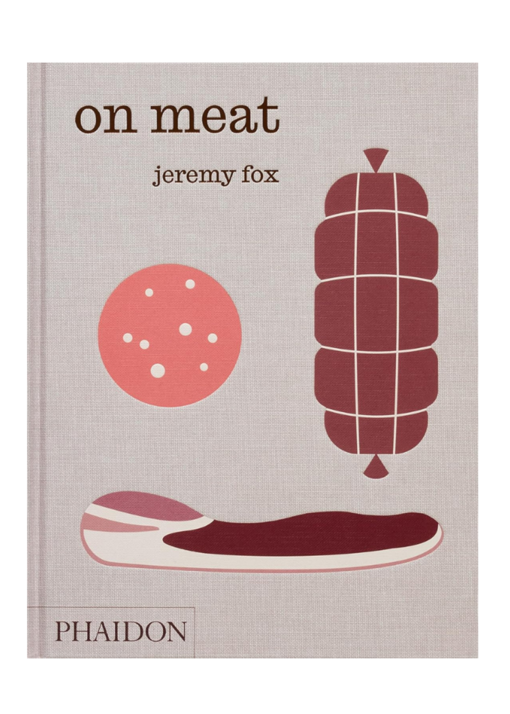 Phaidon Press Phaidon - ﻿﻿﻿On Meat: Modern Recipes for the Homer Kitchen by Jeremy Fox, Rachael Sheridan and Paul Bertolli (Contributor)