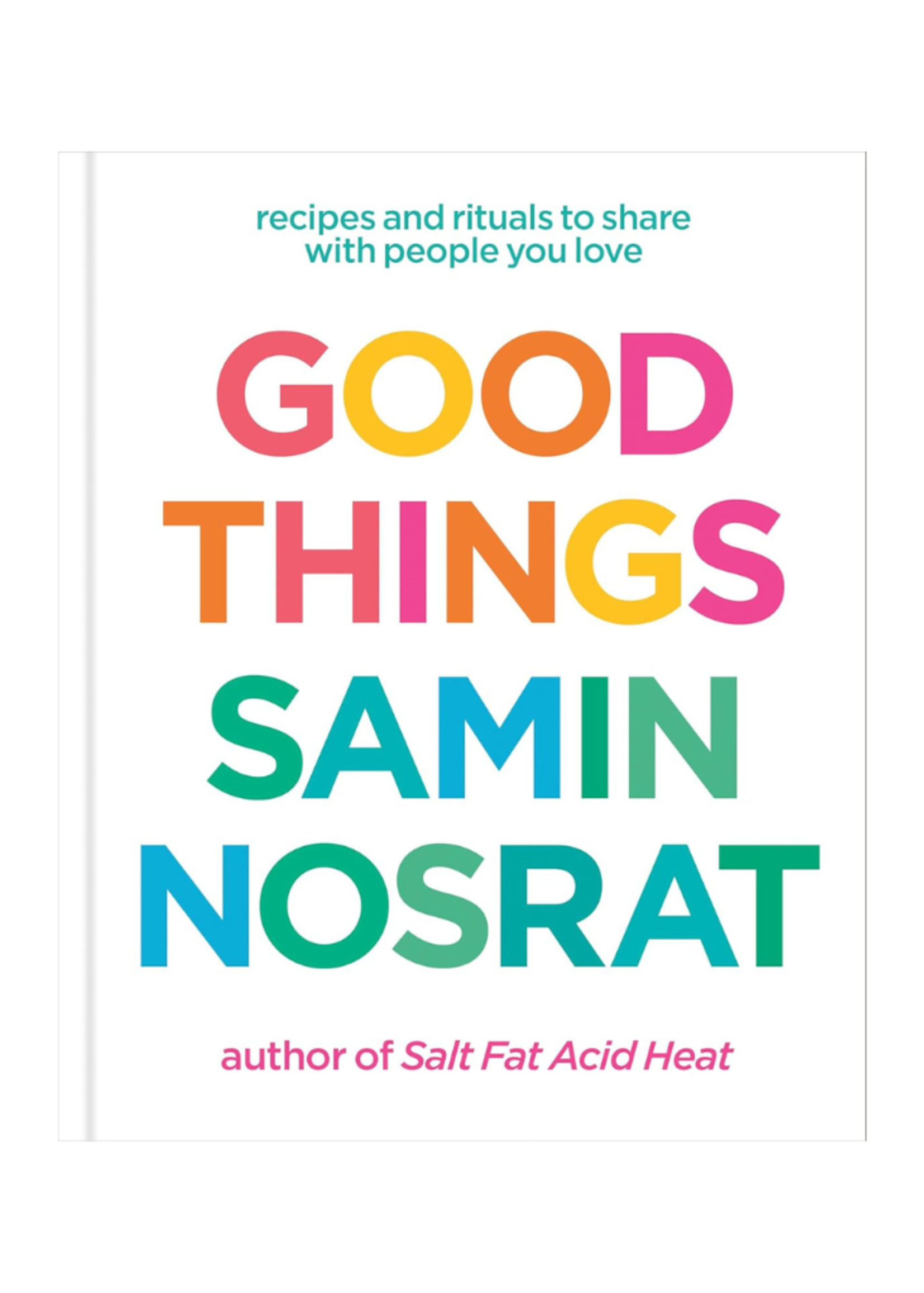 Random House Random House - Good Things - Recipes and Rituals to Share with People You Love by Samin Nosrat