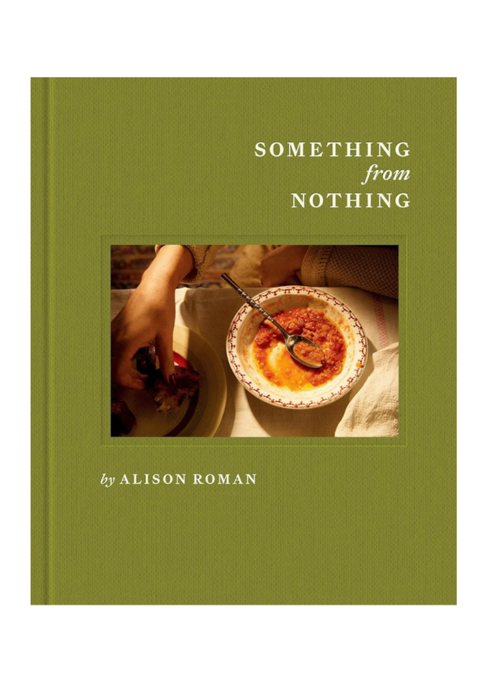 Random House Random House - Something from Nothing: A Cookbook by Alison Roman