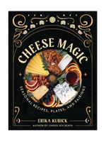 Hachette Cheese Magic: Seasonal Recipes, Plates, and Pairings by Erika Kubik