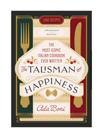 Hachette The Talisman of Happiness: The Most Iconic Italian Cookbook Ever Written by Ada Boni