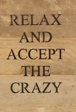 Relax and Accept the crazy - wood sign