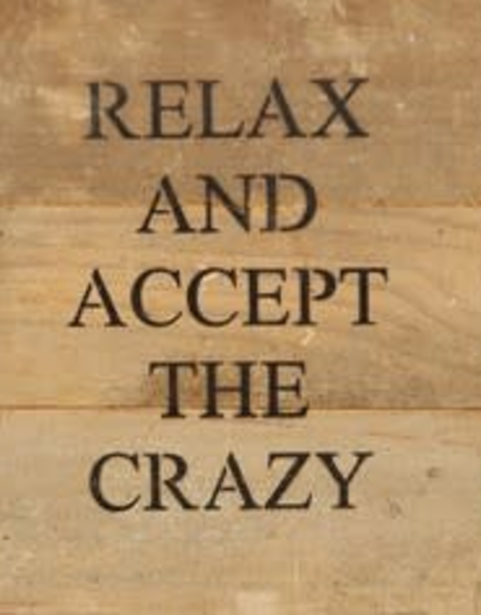 Relax and Accept the crazy - wood sign