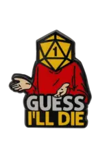 Guess I'll Die Enamel Pin