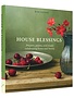 Chronicle Books House Blessings: prayers, poems, and toasts celebrating home and family