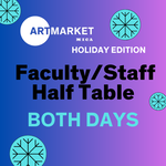 Faculty/Staff Both Days Art Market x Holiday Edition 2024 - Half Table