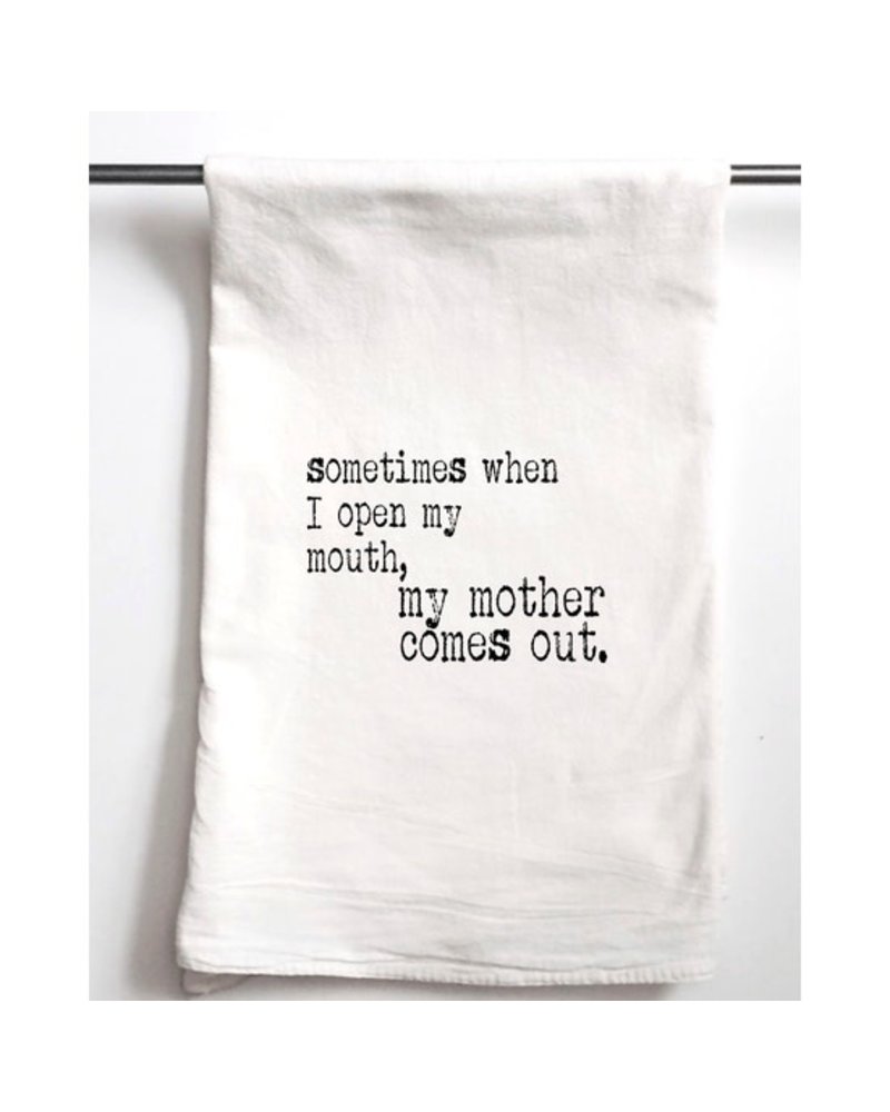 Aspen Lane Sometimes When I Open My Mouth My Mother Comes Out Tea Towel