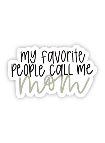 Big Moods My Favorite People Call Me Mom Sticker