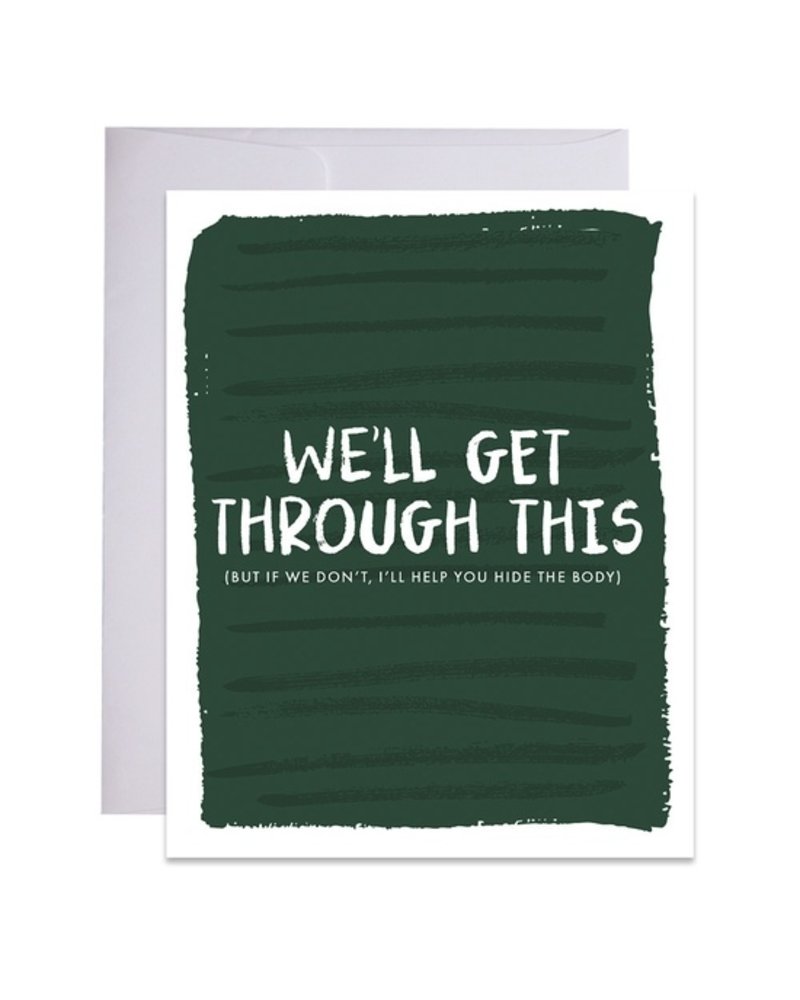 9th Letter Press Greeting Card - We'll Get Through This But If We Don't