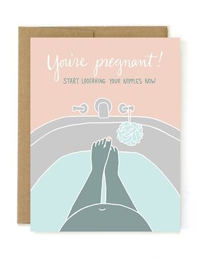 Loofah Your Nipples Now! Pregnancy Card