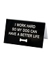 About Face Designs About Face Large Sign - Work Hard Dog Better Life