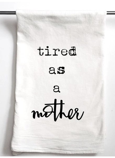 Aspen Lane Tea Towel - Tired As A Mother
