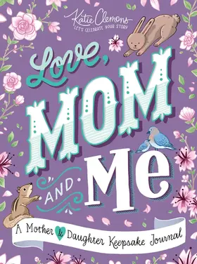Love, Mom & Me: A Mother & Daughter Journal