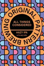 Original Pattern Brewing Co. All Things Considered Hazy IPA 4 pack 16 oz