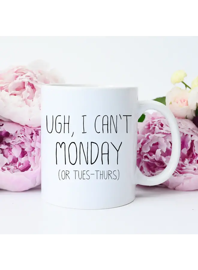 11oz Mug I Can't Monday