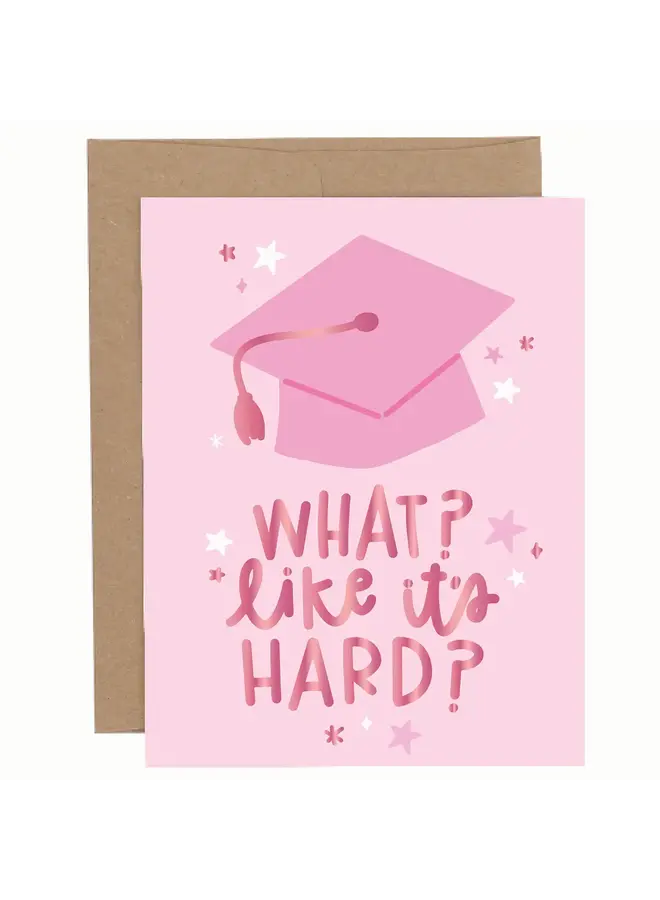 What Like It's Hard Graduation Card