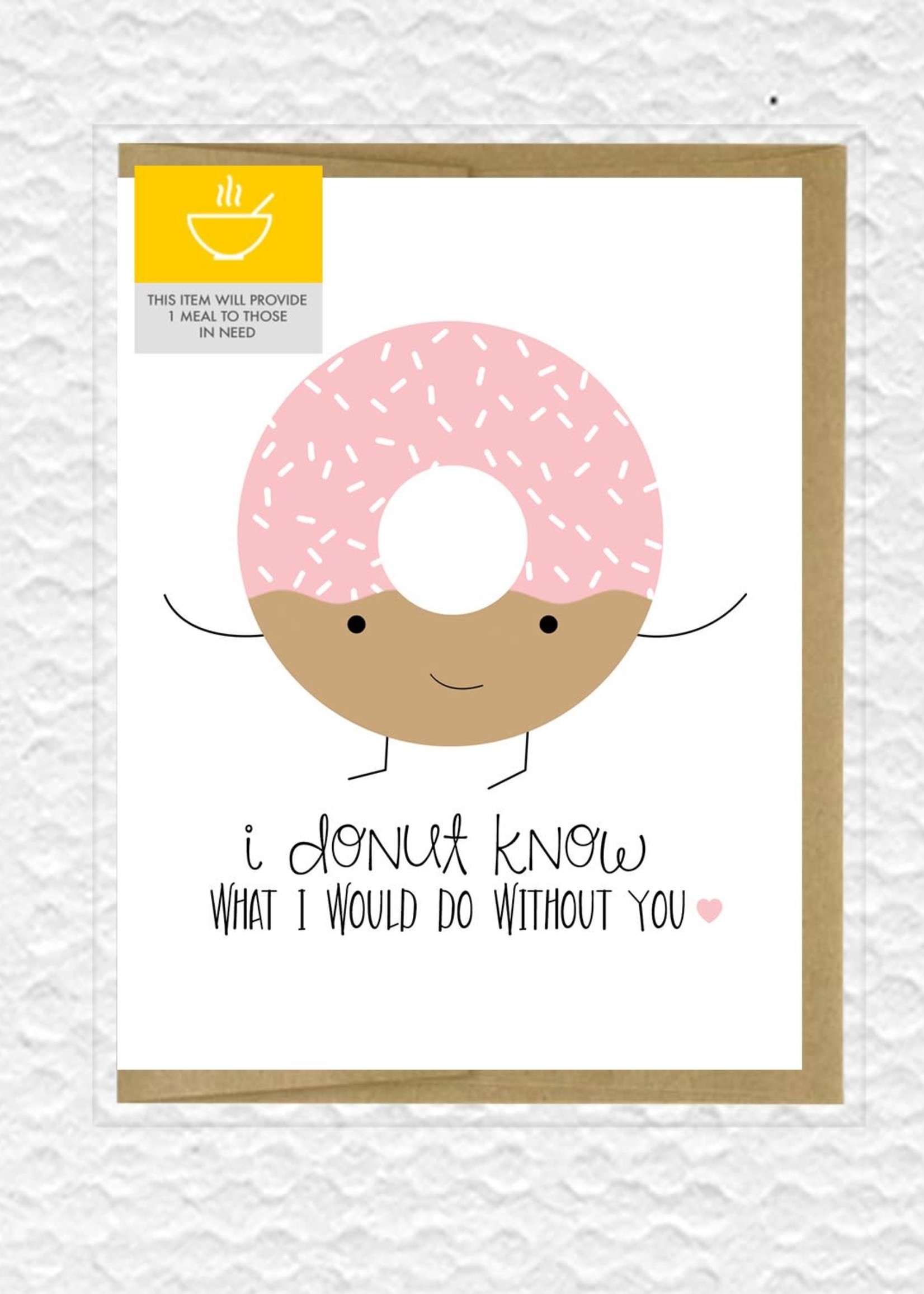 IMPAPER I Donut Know What I Would Do Without You Greeting Card
