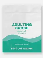 Peace, Love and Sarcasm ADULTING SUCKS Epson Salt Bath Soak