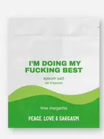 Peace, Love and Sarcasm I'M DOING MY FUCKING BEST Epson Balt Salt Soak