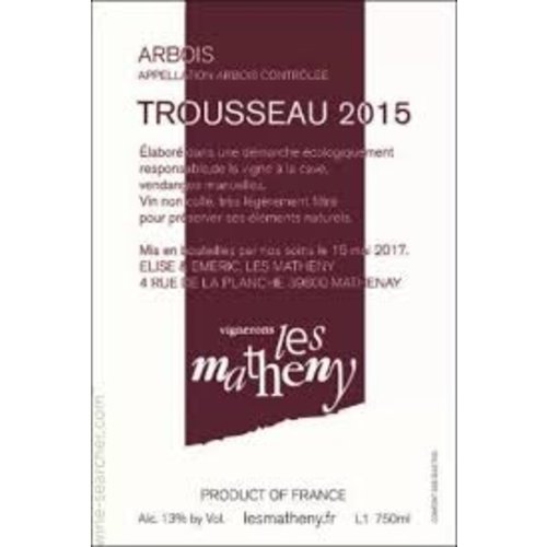 Wine LES MATHENY ARBOIS TROUSSEAU 2015 Wine LES MATHENY ARBOIS TROUSSEAU 2015