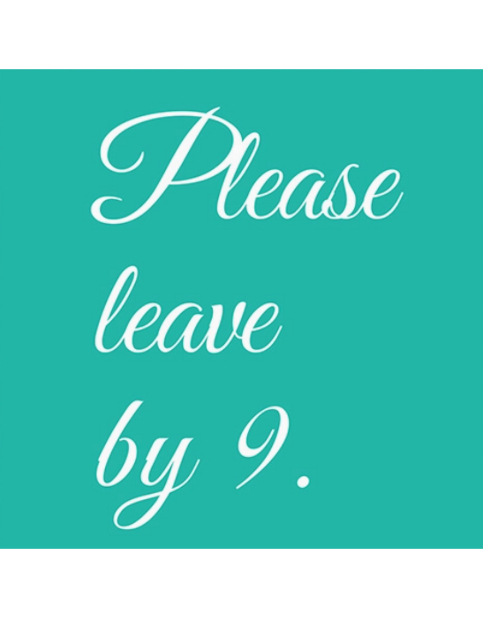 Mary Phillips Designs Please Leave by 9 Cocktail Napkins