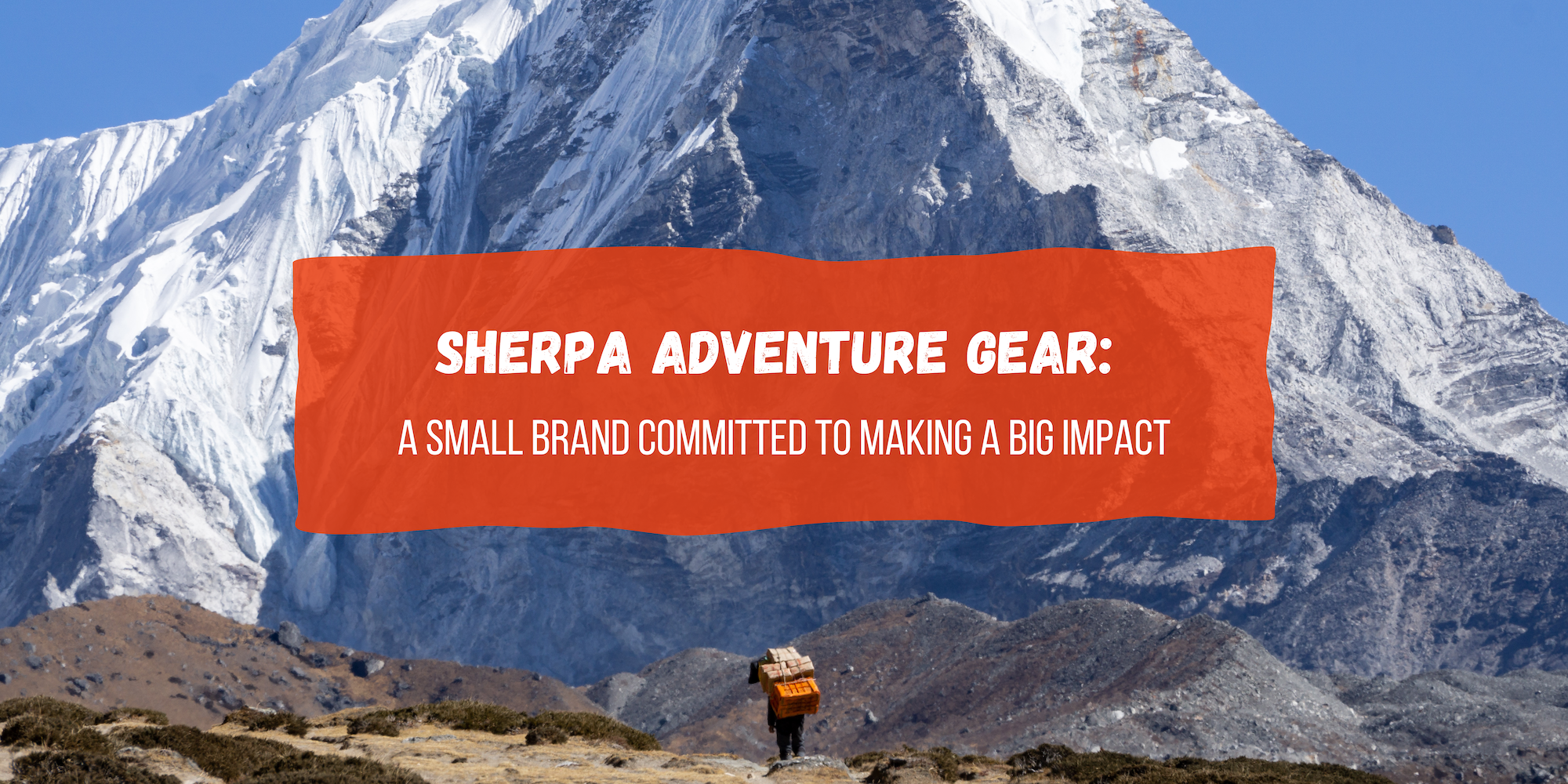 The Story Behind the Brand: Sherpa Adventure Gear